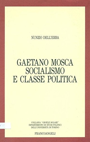 Dell'Erba, Nunzio. - Gaetano Mosca socialismo e classe sociale.