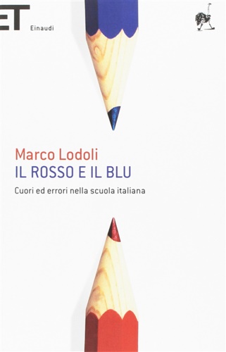 Lodoli, Marco. - Il rosso e il blu. Cuori ed errori nella scuola italiana.