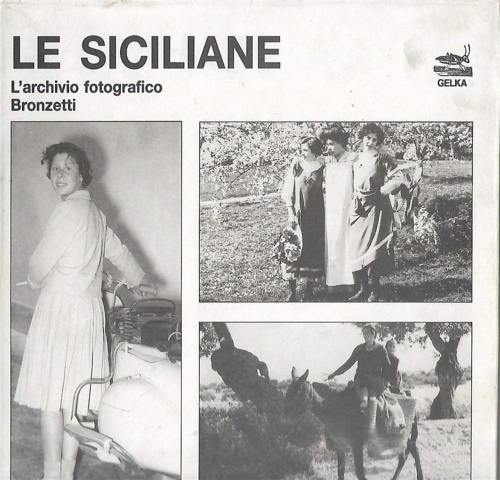 AA.VV. - Le siciliane. L'archivio fotografico Bronzetti.