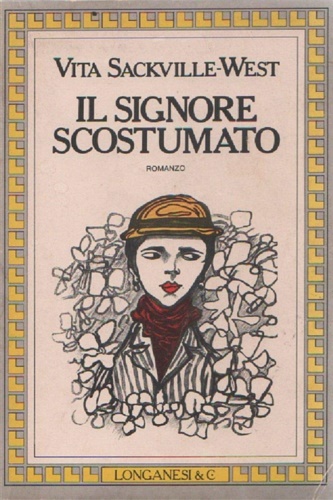 Sackville-West, Vita. - Il signore scostumato.