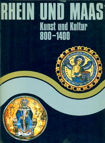 -- - Rhein und maas. Kunst und kultur 800-1400.
