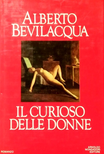 Bevilacqua,Alberto. - Il curioso delle donne.