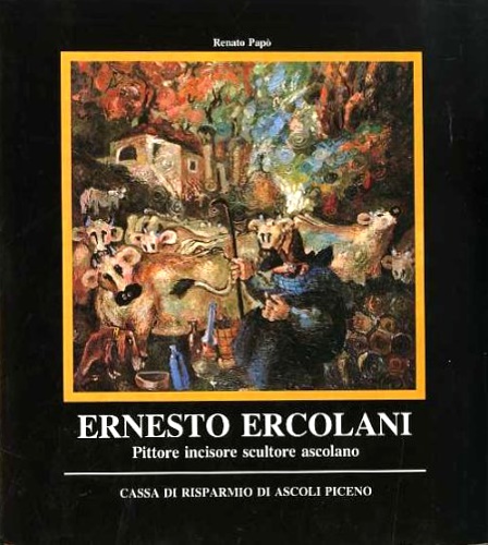 -- - Ernesto Ercolani. Pittore incisore scultore ascolano (1909-1974).