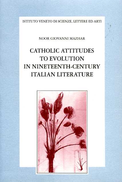Mazhar,Noor Giovanni. - Catholic attitudes to evolution in Nineteenth-Century Italian Litterature.