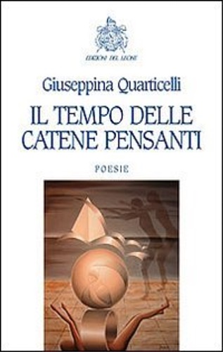 Quarticelli, Giuseppina. - Il tempo delle catene pensanti. Poesie.