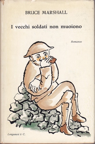 Marshall, Bruce. - I vecchi soldati non muoiono.