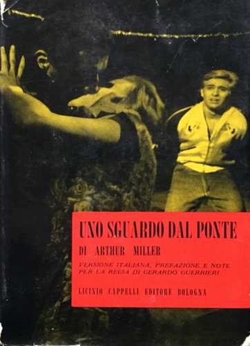 Miller,Arthur. - Uno sguardo dal ponte. Dramma in 2 atti.