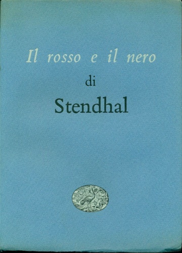 Stendhal. - Il rosso e il nero. Cronaca del secolo XIX.