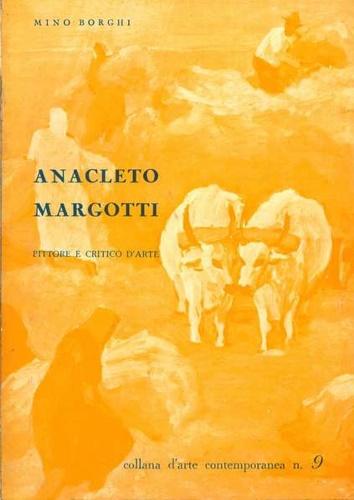 Borghi, Mino. - Anacleto Margotti. Pittore e critico d'arte.