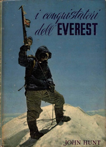 Hunt,John. - I conquistatori dell'Everest. Con un capitolo sull assalto ,
