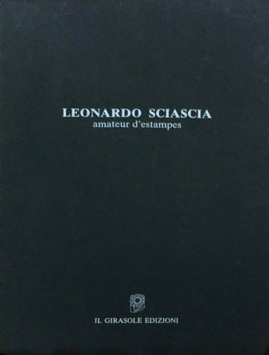 -- - Leonardo Sciascia amateur d'estampes.
