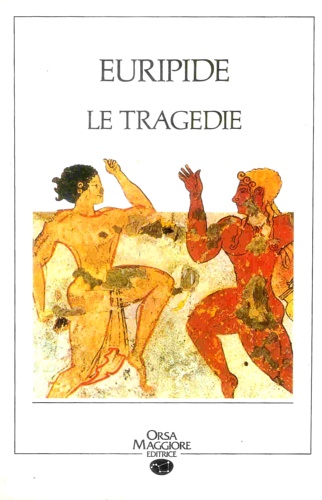 Euripide. - Le tragedie.