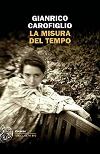 Carofiglio, Gianrico. - La misura del tempo.