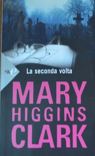 Higgins Clark, Mary. - La seconda volta.