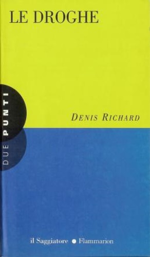 Richard,Denis - Le droghe.