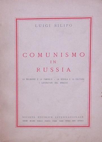 Silipo, Luigi. - Comunismo in Russia. La religione e la famiglia, la