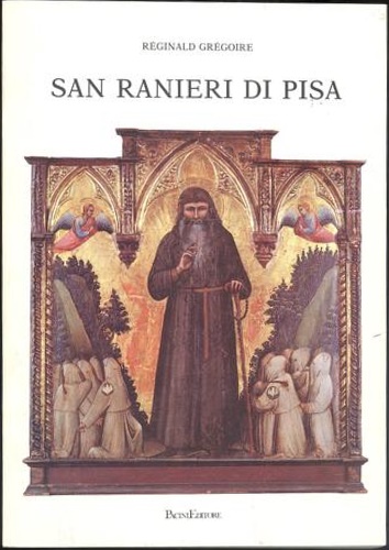 Gregoire,Reginald. - San Ranieri di Pisa. (1117-1160) in un ritratto agiofgrafico inedito del secolo XIII.
