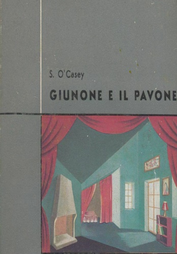 O'Casey, S. - Giunone e il pavone. Dramma in 3 atti 1924.