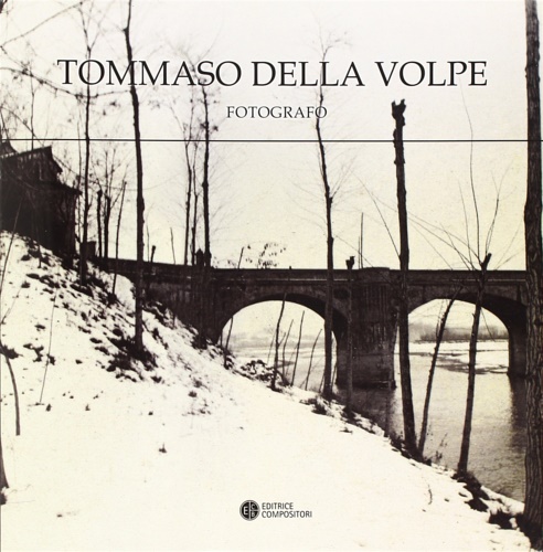 Marra,Claudio. Ghinassi,Sabina. - Tommaso Della Volpe fotografo.