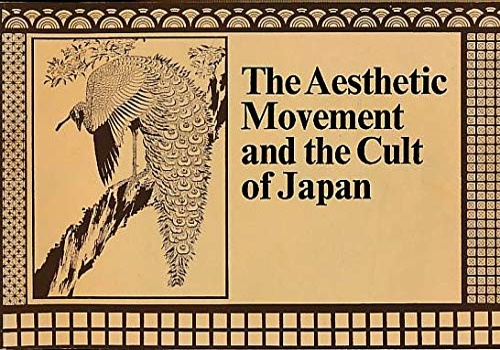 Catalogo della Mostra: - The Aesthetic Movement and the Cult of Japan.
