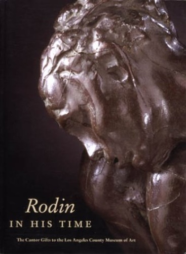 Levkoff,Mary L. - Rodin in His Time: The Cantor Gifts to the Los Angeles County Museum of Art .