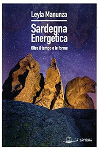 Manunza,Leyla. - Sardegna energetica. Oltre il tempo e le forme.