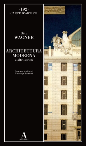 Wagner,Otto. - Architettura moderna e altri scritti.