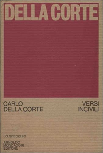 Della Corte, Carlo. - Versi incivili. 1960-1970.