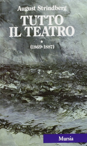 Strindberg, August. - Tutto il Teatro. I. 1869-1887.