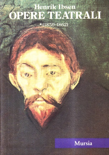 Ibsen,Henrik. - Opere teatrali (1850-1862). Vol.I.