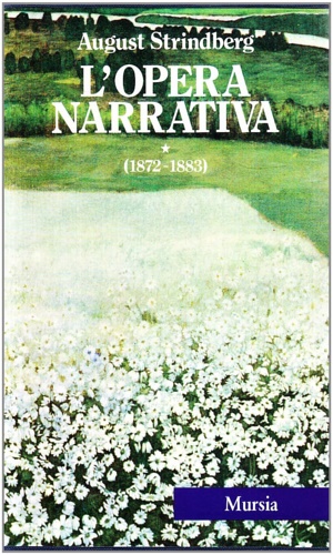 Strindberg, August. - L'opera narrativa - Volume I (1872-1883).