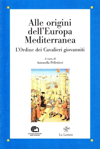 Atti del Convegno Internaz. - Alle origini dell'Europa mediterranea. L'ordine dei cavalieri giovanniti.