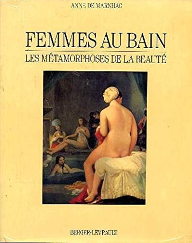 De Marnhac, Anne. - Femmes au bain. Les Metamorphoses de la beaut