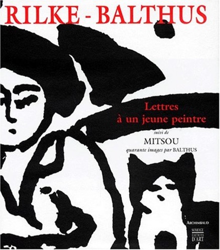 Rilke - Balthus. - Lettres  un jeune peintre: Quarante images.