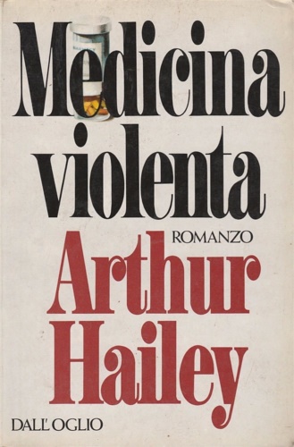 Hailey, Arthur. - Medicina violenta.