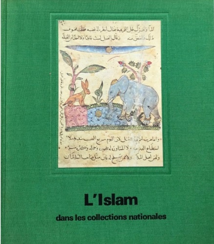 Catalogue de l'Exposition: - L'Islam dans les collections nationales.