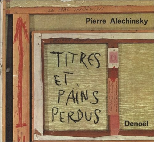 Alechinsky, Pierre. - Titres et Pains Perdus. Il sottotitolo recita: `Note s
