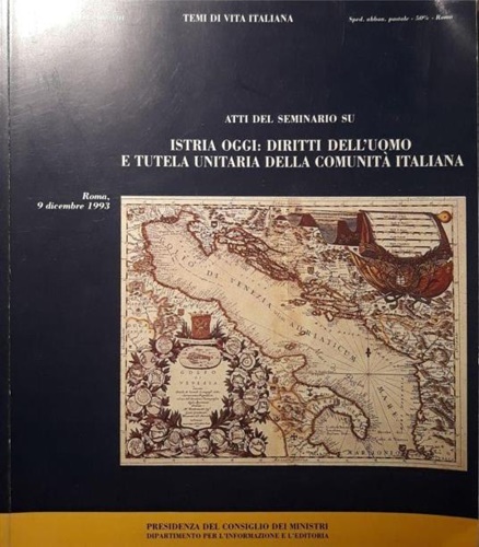 Atti del Seminario: - Istria oggi: Diritti dell'umo e tutela unitaria della comunit italiana.