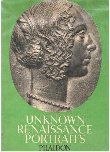 Goldsheider,Ludwig. - Unknown Renaissance Portraits. Medals of famous men and women