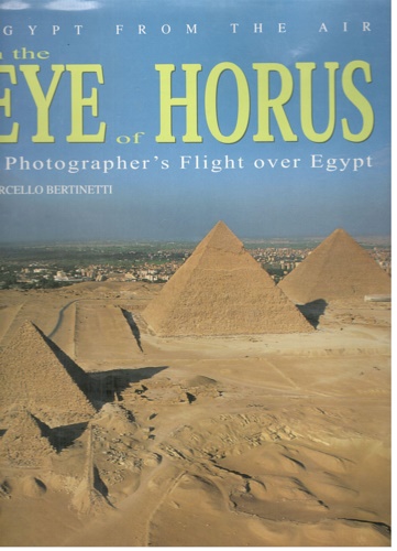 Croce,Maria Sole. - In the Eye of Horus: A Photographer's Flight over Egypt.
