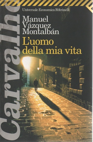 Vazquez Montalban,Manuel. - L'uomo della mia vita.