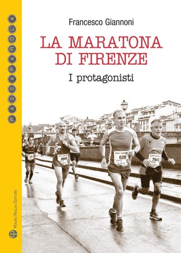 Giannoni,Francesco. - La maratona di Firenze. I protagonisti.