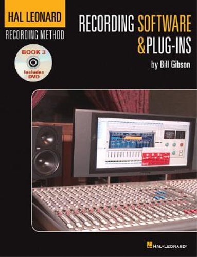 Gibson,Bill. - Recording Software & Plug-Ins. Book 3. Includes DVD.