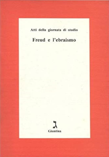 AA.VV. - Atti della giornata di studio: Freud e l'ebraismo.