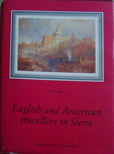 Brilli,Attilio. - English and american travellers in Siena.
