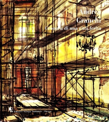 Catalogo della Mostra: - Andrea Granchi. Cronaca di una citt ferita. Firenze e la bomba del 27 maggio 1993. Dipinti, disegni . Scritti di Andrea Granchi, Jan