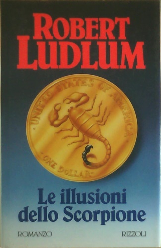 Ludlum,Robert. - Le illusioni dello scorpione.
