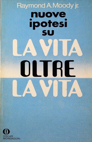 Moody,Raymond A. Jr. - Nuove ipotesi su la vita oltre la vita.