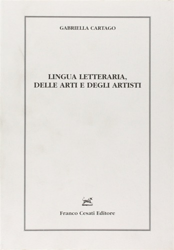 Cartago,Gabriella. - Lingua letteraria, delle arti e degli artisti.