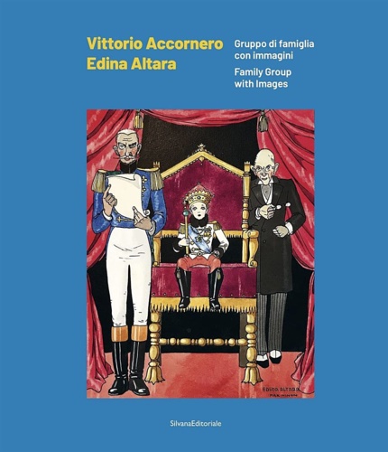 Catalogo della Mostra: - Vittorio Accornero Edina Altara. Gruppo di famiglia con immagini. Family Group with images.